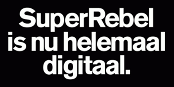 SUPERREBEL IS NU HELEMAAL DIGITAAL.